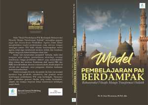 Model Pembelajaran PAI Berdampak : Rekonstruksi Filosofis Menuju Transformasi Holistik