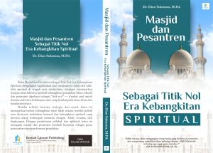 Masjid dan Pesantren sebagai Titik Nol Era Kebangkitan Spiritual