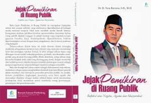 Jejak Pemikiran di Ruang Publik : Refleksi atas Negara, Agama dan Masyarakat
