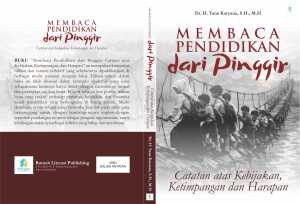 Membaca Pendidikan Dari Pinggir : Catatan atas Kebijakan, Ketimpangan dan Harapan