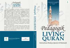 PEDAGOGIK LIVING QURÁN : Internalisasi Budaya Quráni di Madrasah