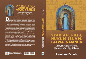 SYARIAH, FIQH HUKUM ISLAM, FATWA, & QANUN : Diskusi atas Distingsi, Korelasi, dan Signifikansi