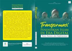 Transformasi Pendidikan Islam di Era Digital:  Teori, Inovasi, dan Implementasi